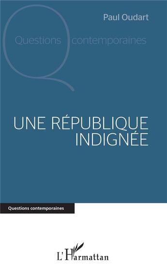 Couverture du livre « Une république indignée » de Paul Oudart aux éditions L'harmattan