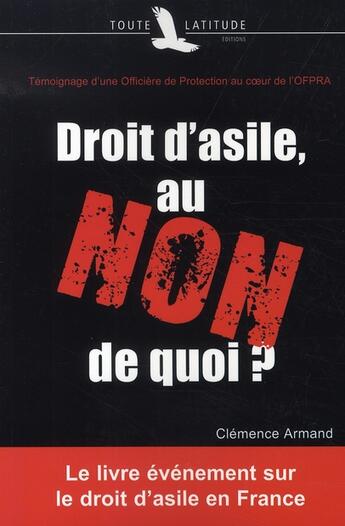 Couverture du livre « Droit d'asile, au non de quoi ? » de Clemence Armand aux éditions Toute Latitude