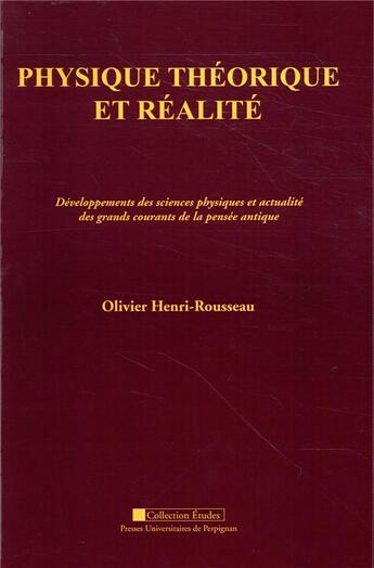 Couverture du livre « Physique théorique et réalité ; développements théoriques des sciences physiques et actualité des gr » de Olivier Henri-Rousseau aux éditions Pu De Perpignan