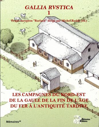 Couverture du livre « Gallia rvstica ; les campagnes du nord-est de la Gaule, de la fin de l'âge du fer » de Michel Redde aux éditions Ausonius