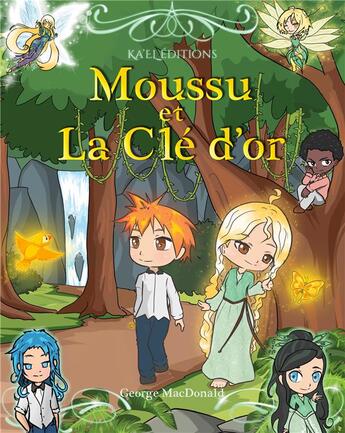 Couverture du livre « Moussu et la clé d'or » de George Macdonald aux éditions Ka'el Editions