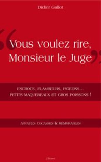 Couverture du livre « Vous voulez rire, monsieur le juge » de Didier Gallot aux éditions Etrave