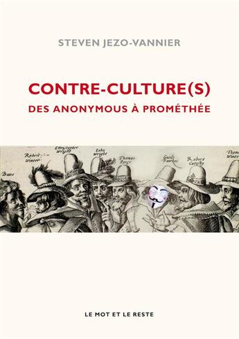 Couverture du livre « Contre-culture(s) ; des Anonymous à Prométhée » de Steven Jezo-Vannier aux éditions Le Mot Et Le Reste