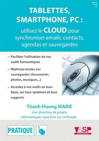 Couverture du livre « Tablettes, smartphone, PC ; utiliser le CLOUD pour synchroniser emails, contacts, agendas et sauvegardes » de Marie Thanh-Huong aux éditions Vitrac And Son Publishing