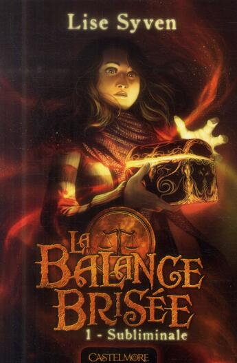 Couverture du livre « La balance brisée Tome 1 : subliminale » de Lise Syven aux éditions Castelmore