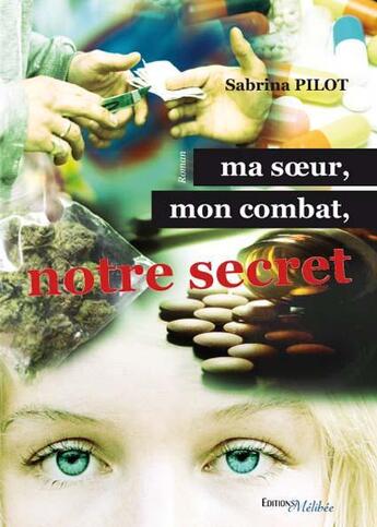 Couverture du livre « Ma soeur, mon combat, notre secret » de Sabrina Pilot aux éditions Melibee