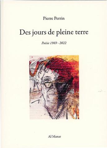 Couverture du livre « Des jours de pleine terre » de Pierre Perrin aux éditions Al Manar