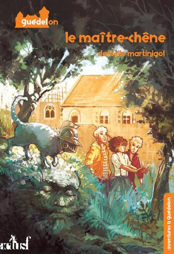 Couverture du livre « Aventures à Guédelon Tome 2 : le maître-chêne » de Danielle Martinigol aux éditions Actusf