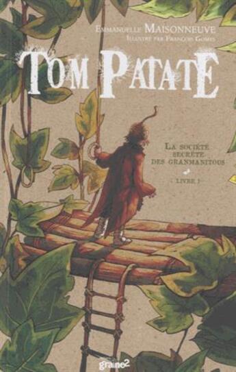 Couverture du livre « Tom Patate ; la société secrète des Granmanitous » de Emmanuelle Maisonneuve et Francois Gomes aux éditions Graine2