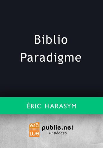 Couverture du livre « Biblio Paradigme » de Eric Harasym aux éditions Publie.net