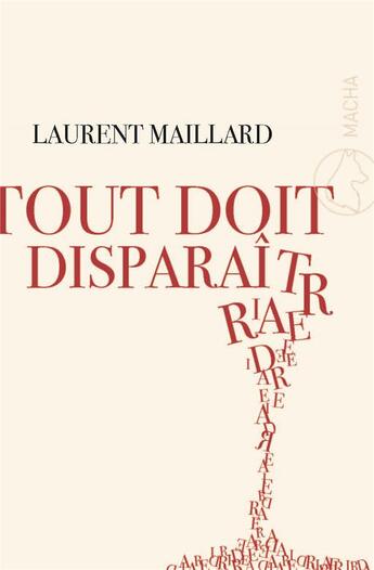 Couverture du livre « Tout doit disparaître » de Laurent Maillard aux éditions Macha Publishing