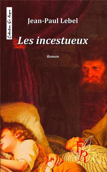 Couverture du livre « Les incestueux » de Lebel J.P. aux éditions Editions Encre Rouge