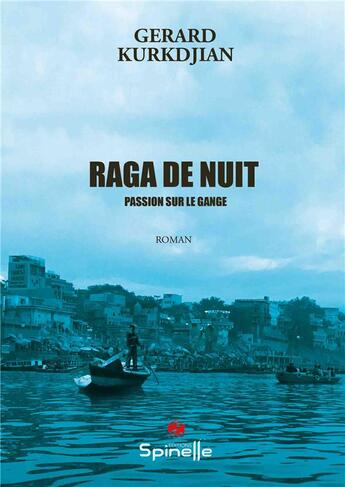 Couverture du livre « Raga de nuit » de Gerard Kurkdjian aux éditions Spinelle