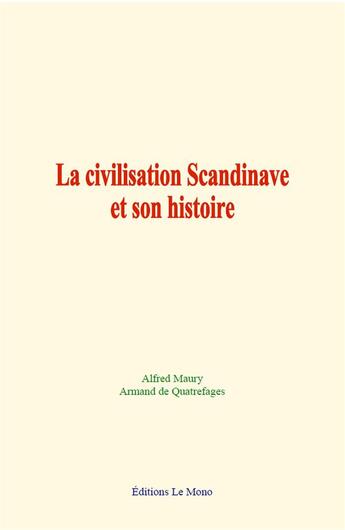 Couverture du livre « La civilisation scandinave et son histoire » de Maury/De Quatrefages aux éditions Le Mono