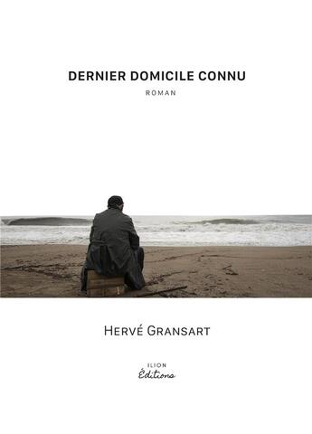 Couverture du livre « Dernier domicile connu » de Herve Gransart aux éditions Ilion Editions