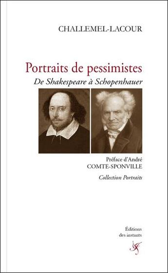 Couverture du livre « Portraits de pessimistes : de Shakespeare à Schopenhauer » de Paul-Armand Challemel-Lacour aux éditions Editions Des Instants