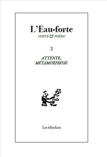 Couverture du livre « L'eau forte T.3 ; attente, metamorphose » de  aux éditions Sambuc