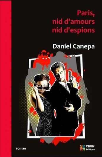 Couverture du livre « Paris, nid d'amours, nid d'espions » de Daniel Canepa aux éditions Chum