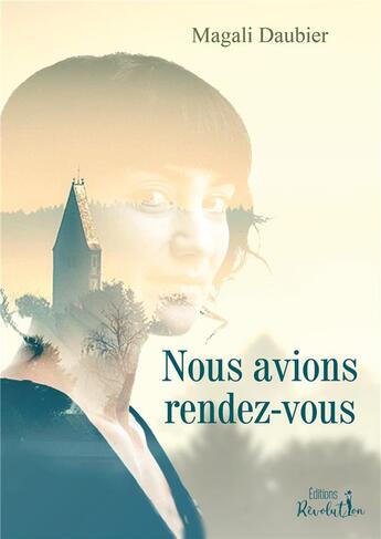 Couverture du livre « Nous avions rendez-vous » de Magali Daubier aux éditions Revolution