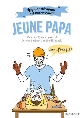 Couverture du livre « Le guide décapant des parents imparfaits ; jeune papa » de  aux éditions Marabout