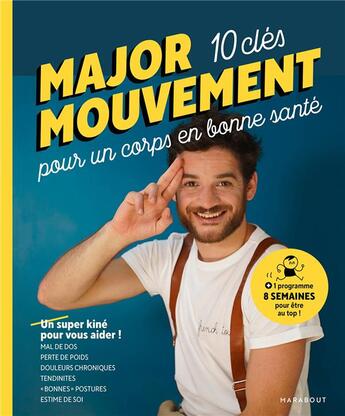 Couverture du livre « Major mouvement ; 10 clés pour un corps en bonne santé ; un super kiné pour vous aider ! » de Major Mouvement aux éditions Marabout