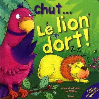 Couverture du livre « Chut... le lion dort » de Anna Claybourne et Lee Wildish aux éditions Grund