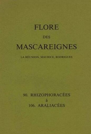 Couverture du livre « Flore des mascareignes 90 - la reunion, maurice, rodrigues. 90 rhizophoracees a 106 arialiacees » de  aux éditions Ird