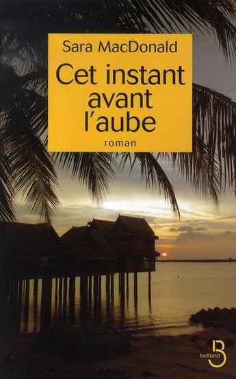 Couverture du livre « Cet instant avant l'aube » de Macdonald Sara aux éditions Belfond