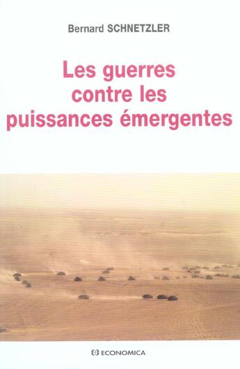 Couverture du livre « GUERRES CONTRE LES PUISSANCES EMERGENTES (LES) » de Bernard Schnetzler aux éditions Economica