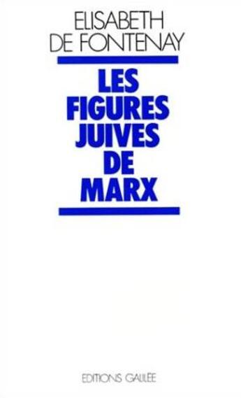 Couverture du livre « Les figures juives de Marx » de Elisabeth De Fontenay aux éditions Galilee