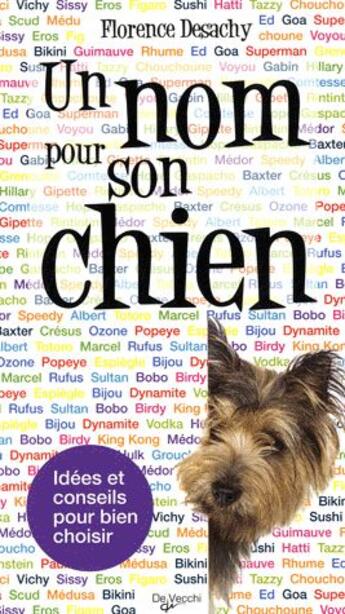 Couverture du livre « Un nom pour son chien ; idées et conseils pour bien choisir » de Florence Desachy aux éditions De Vecchi