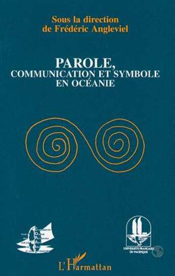 Couverture du livre « Parole, communication et symbole en Océanie » de Frederic Angleviel aux éditions L'harmattan