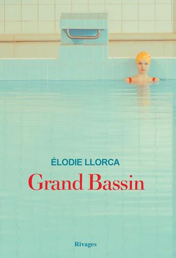 Couverture du livre « Grand bassin » de Elodie Llorca aux éditions Rivages