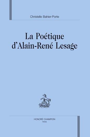 Couverture du livre « La poétique d'alain-rené lesage » de Christelle Bahier-Porte aux éditions Honore Champion