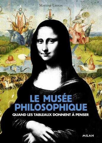 Couverture du livre « Le musée philosophique ; 30 tableaux qui donnent à penser » de Martine Laffon aux éditions Milan