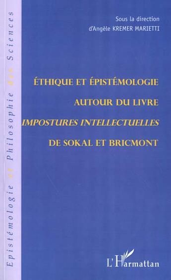 Couverture du livre « Ethique et epistemologie autour du livre impostures intellectuelles de sokal et bricmont » de Kremer-Marietti A. aux éditions L'harmattan