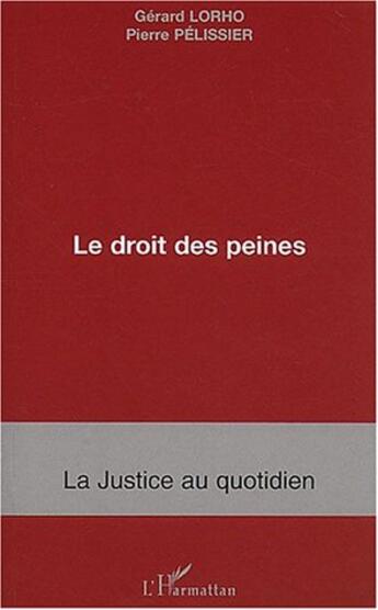 Couverture du livre « Le droit des peines » de Pierre Pelissier et Gérard Lorho aux éditions L'harmattan