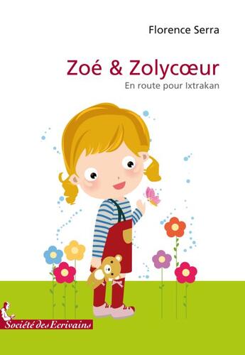 Couverture du livre « Zoé & Zolycoeur t.1 ; en route pour Ixtrakan » de Serra Florence aux éditions Societe Des Ecrivains