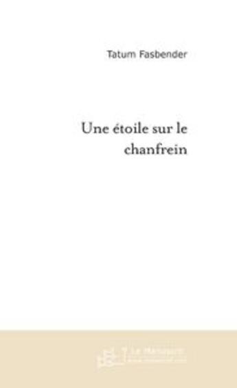 Couverture du livre « UNE ETOILE SUR LE CHANFREIN » de Tatum Fasbender aux éditions Le Manuscrit