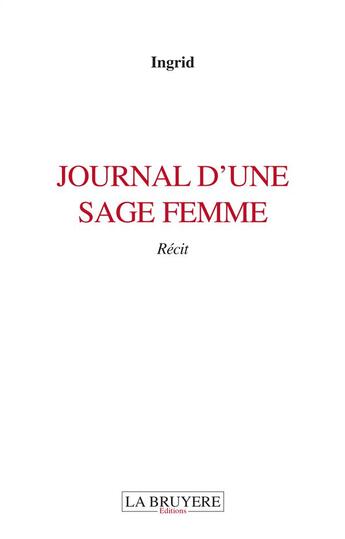 Couverture du livre « Journal d'une sage femme » de Ingrid aux éditions La Bruyere