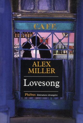Couverture du livre « Lovesong » de Alex Miller aux éditions Phebus