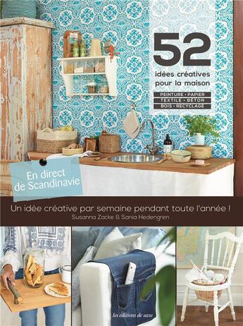 Couverture du livre « En direct de Scandinavie ; 52 idées créatives pour la maison » de Susanna Zacke et Sania Hedengren aux éditions De Saxe