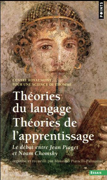 Couverture du livre « Théories du langage, théories de l'apprentissage ; débat au Centre Royaumont » de Noam Chomsky et Jean Piaget aux éditions Points