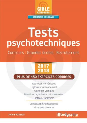 Couverture du livre « Tests psychotechniques ; concours, grandes écoles, recrutement (édition 2017/2018) » de Julien Fossati aux éditions Studyrama