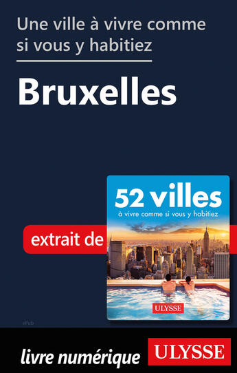 Couverture du livre « Une ville à vivre comme si vous y habitiez - Bruxelles » de  aux éditions Ulysse