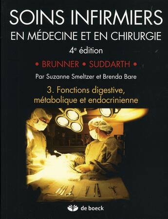 Couverture du livre « Soins infirmiers en médecine et en chirurgie t.3 ; fonctions digestive, métabolique et endocrinienne » de Brunner/Suddarth aux éditions De Boeck Superieur