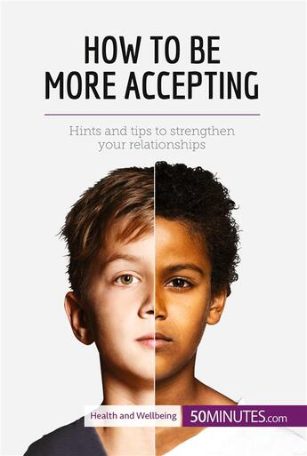 Couverture du livre « How to Be More Accepting : Hints and tips to strengthen your relationships » de  aux éditions 50minutes.com