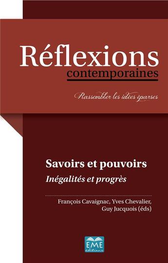 Couverture du livre « Savoirs et pouvoirs ; inégalites et progrès » de Yves Chevalier et Guy Jucquois et François Cavaignac aux éditions Eme Editions