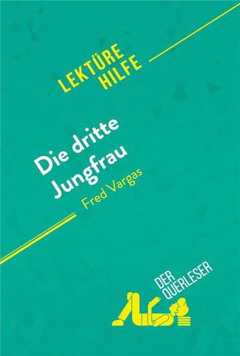 Couverture du livre « Die dritte Jungfrau von Fred Vargas (Lektürehilfe) : Detaillierte Zusammenfassung, Personenanalyse und Interpretation » de Anne Crochet aux éditions Derquerleser.de