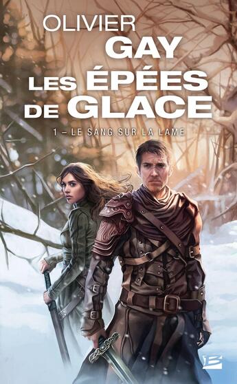 Couverture du livre « Les épées de glace Tome 1 : le sang sur la lame » de Olivier Gay aux éditions Bragelonne